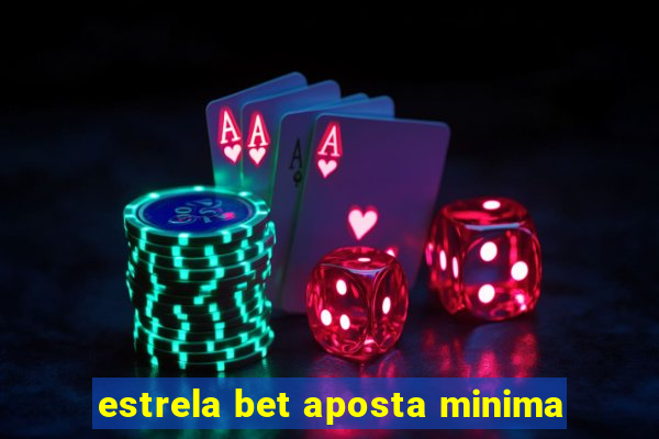 estrela bet aposta minima